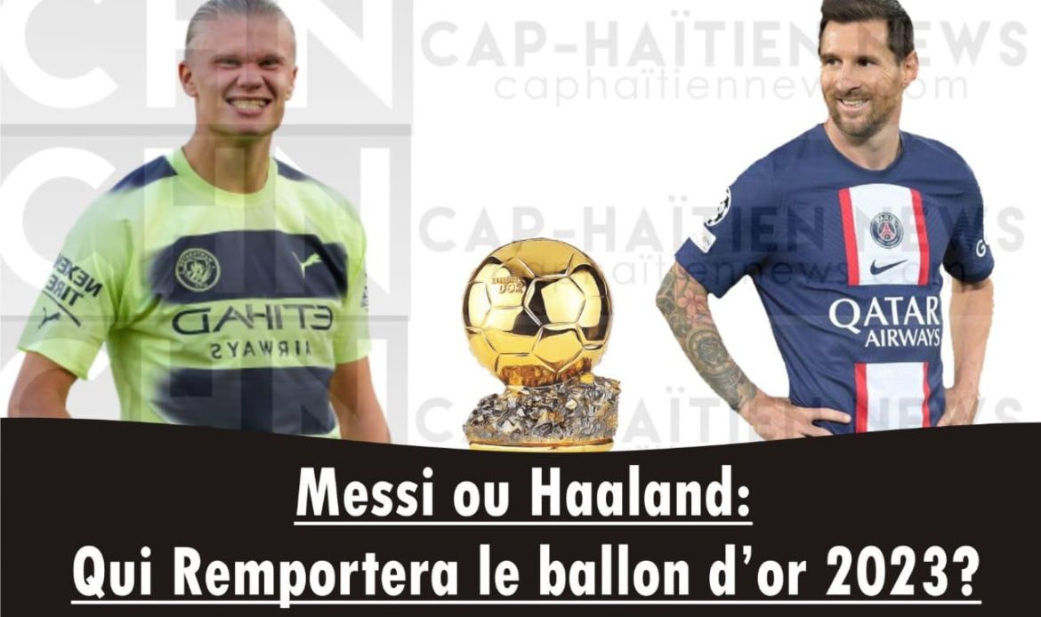 Messi ou Haaland : Qui remportera le Ballon d’Or 2023 ?