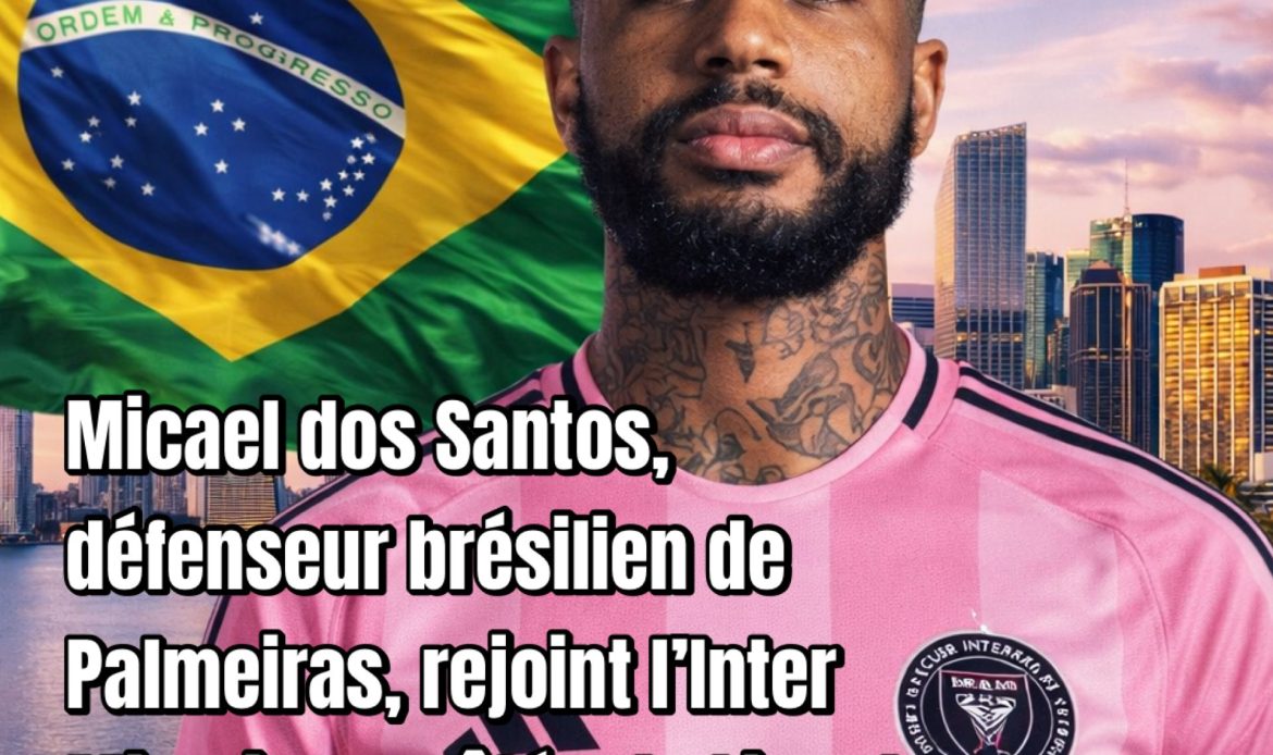 Inter Miami CF a officialisé l’arrivée du 𝘥𝘦́𝘧𝘦𝘯𝘴𝘦𝘶𝘳 𝘤𝘦𝘯𝘵𝘳𝘢𝘭 𝘣𝘳𝘦́𝘴𝘪𝘭𝘪𝘦𝘯 Micael dos Santos sous la forme d’un 𝘱𝘳𝘦̂𝘵 en provenance de SE Palmeiras